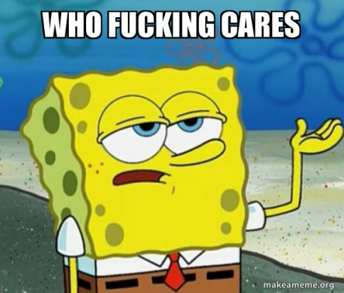 who fucking cares 0a33a6a773