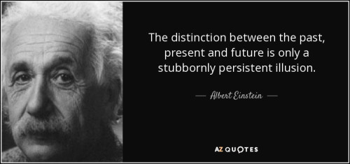 quote the distinction between the past present and future is only a stubbornly persistent albert ein
