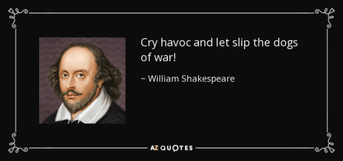 quote cry havoc and let slip the dogs of war william shakespeare 34 87 00